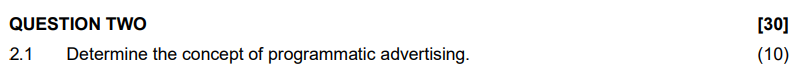  QUESTION TWO 2.1 Determine the concept of programmatic advertising. 