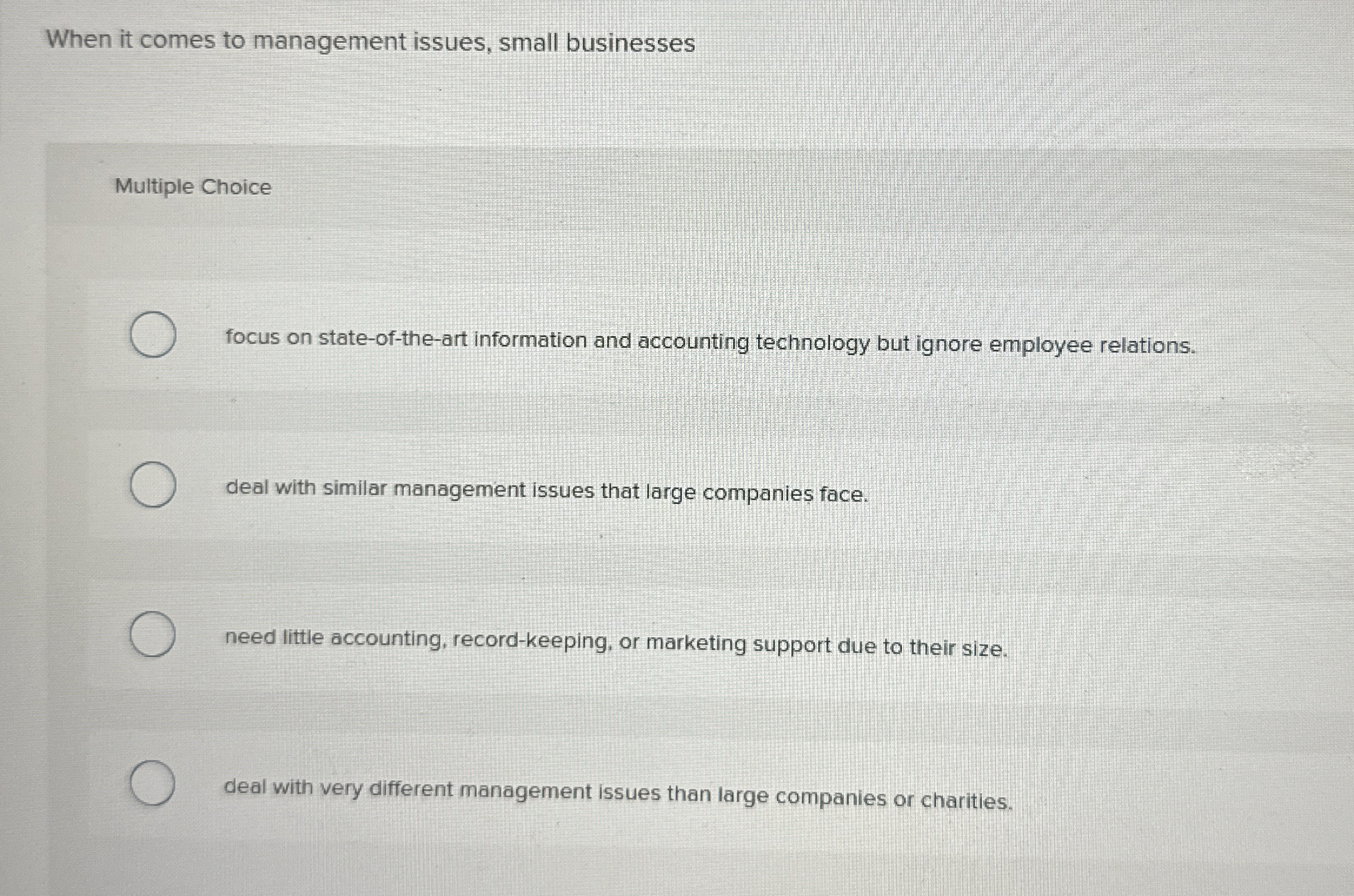  When it comes to management issues, small businesses Multiple Choice focus