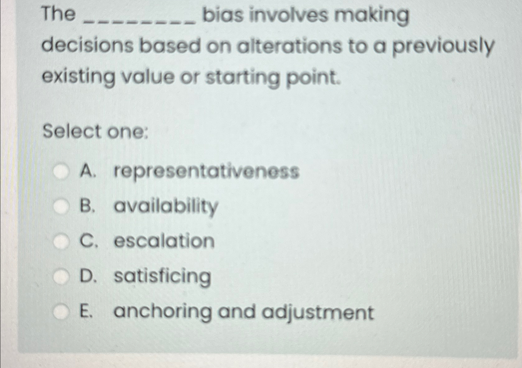  The bias involves making decisions based on alterations to a previously