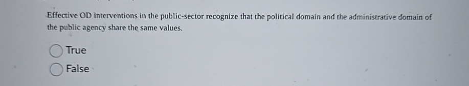  Effective OD interventions in the public-sector recognize that the political domain