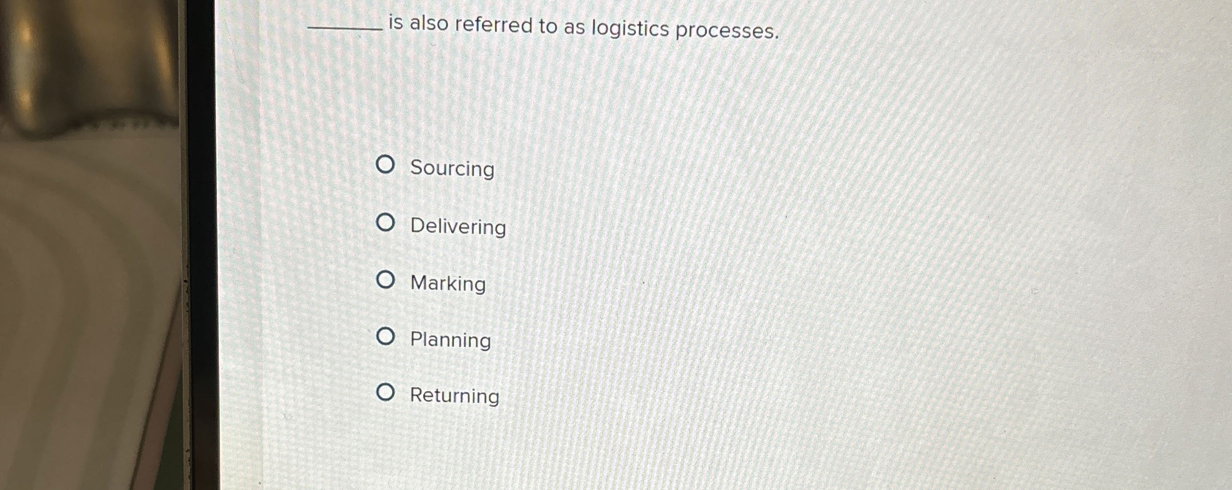 q, is also referred to as logistics processes. Sourcing Delivering Marking