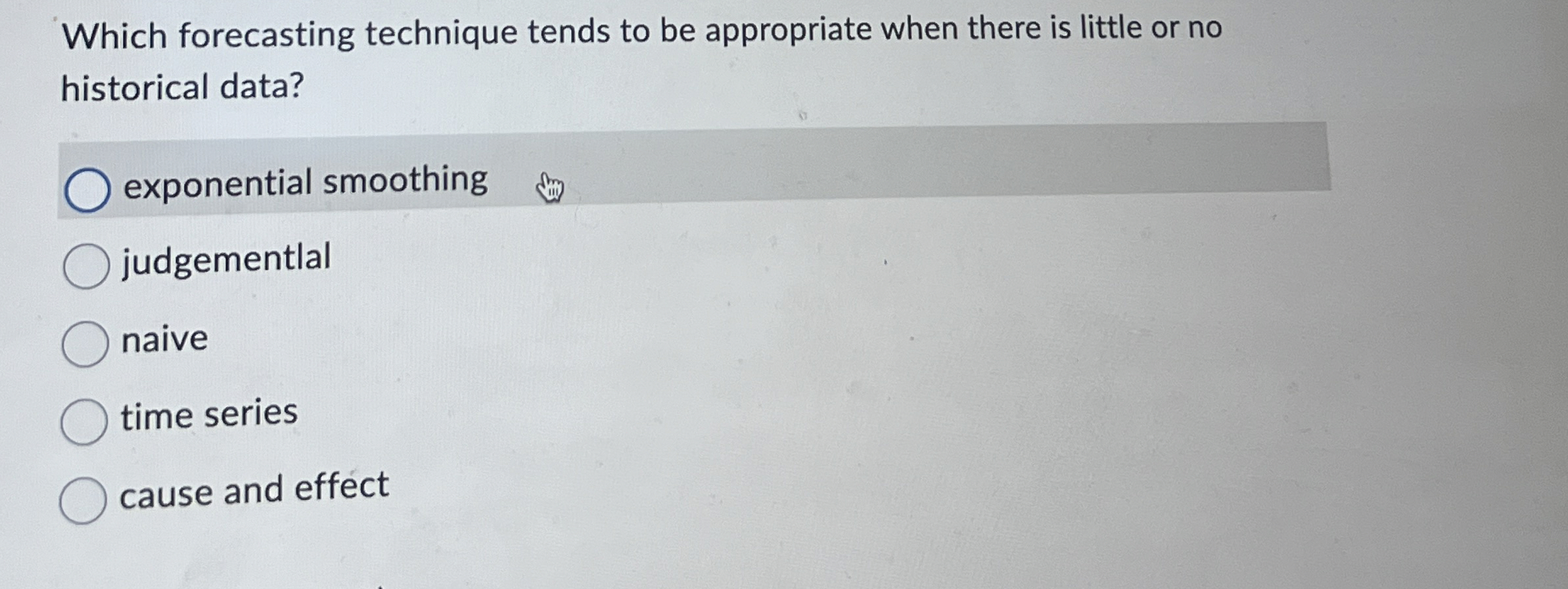  Which forecasting technique tends to be appropriate when there is little