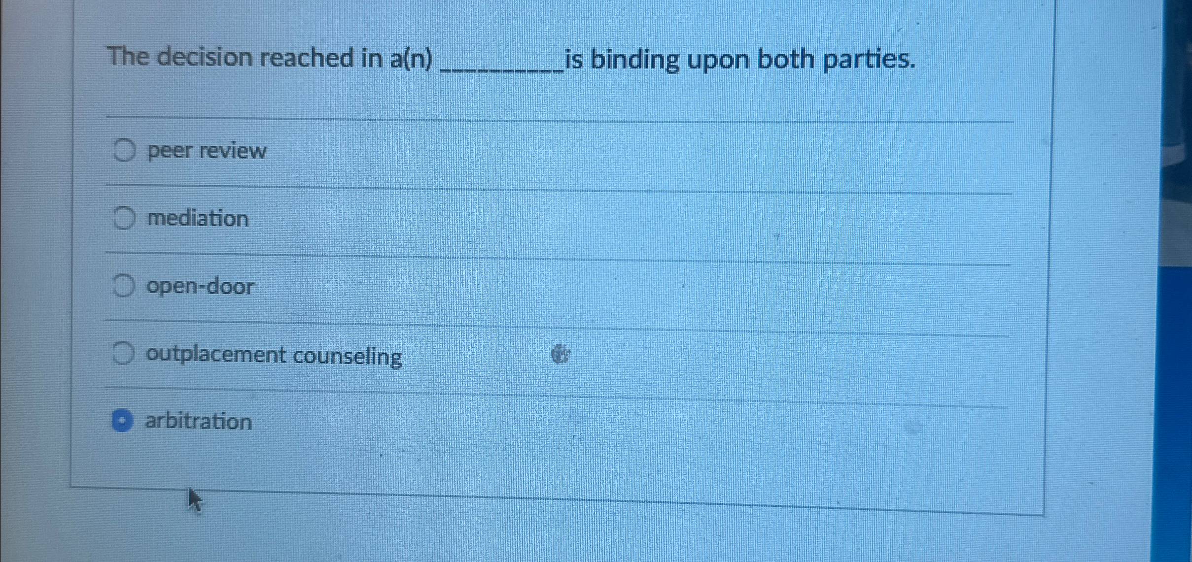  The decision reached in a(n)q, is binding upon both parties. q,