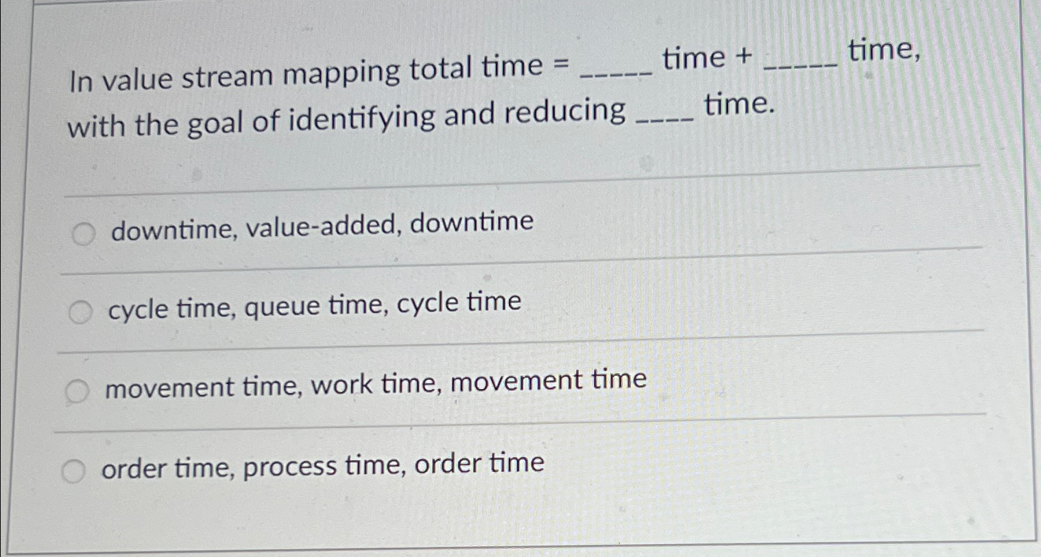  In value stream mapping total time = time + time, with