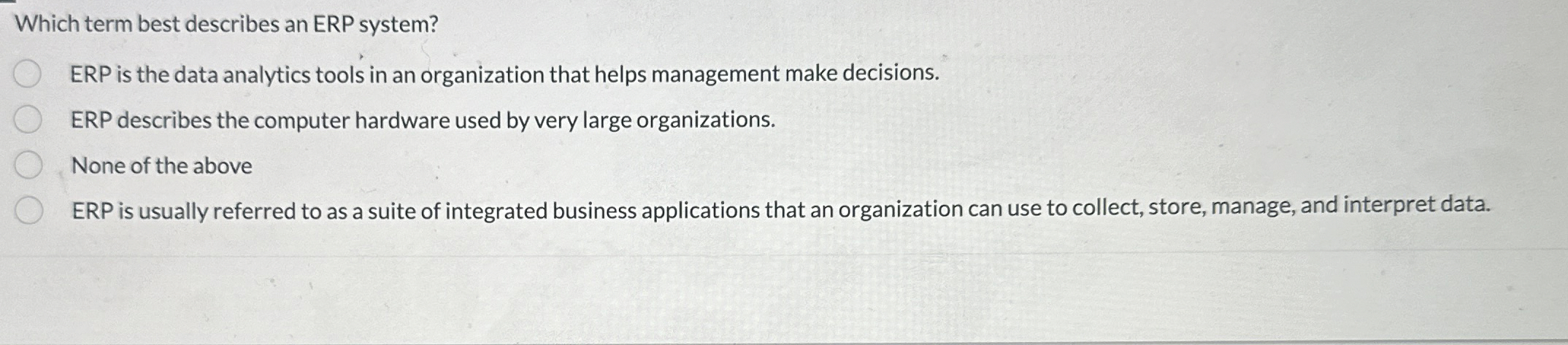  Which term best describes an ERP system? ERP is the data