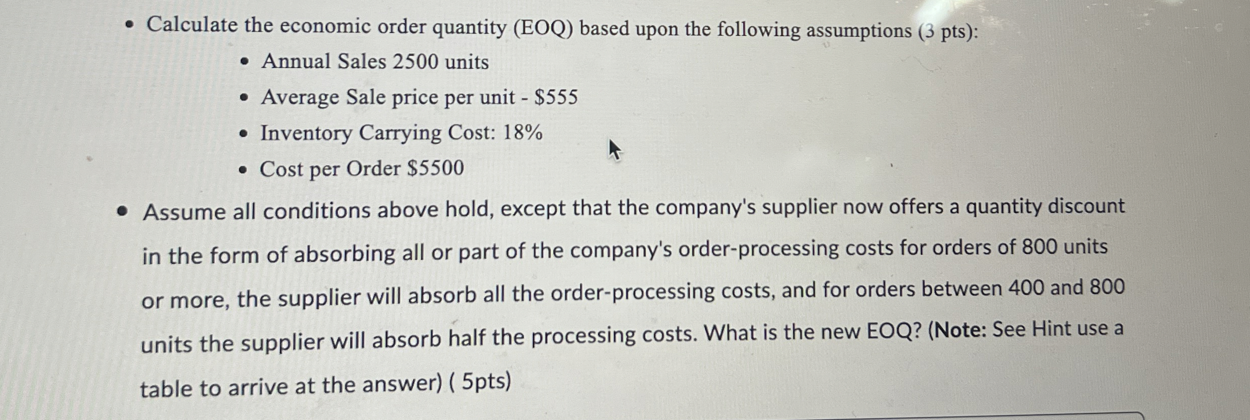  Calculate the economic order quantity (EOQ) based upon the following assumptions