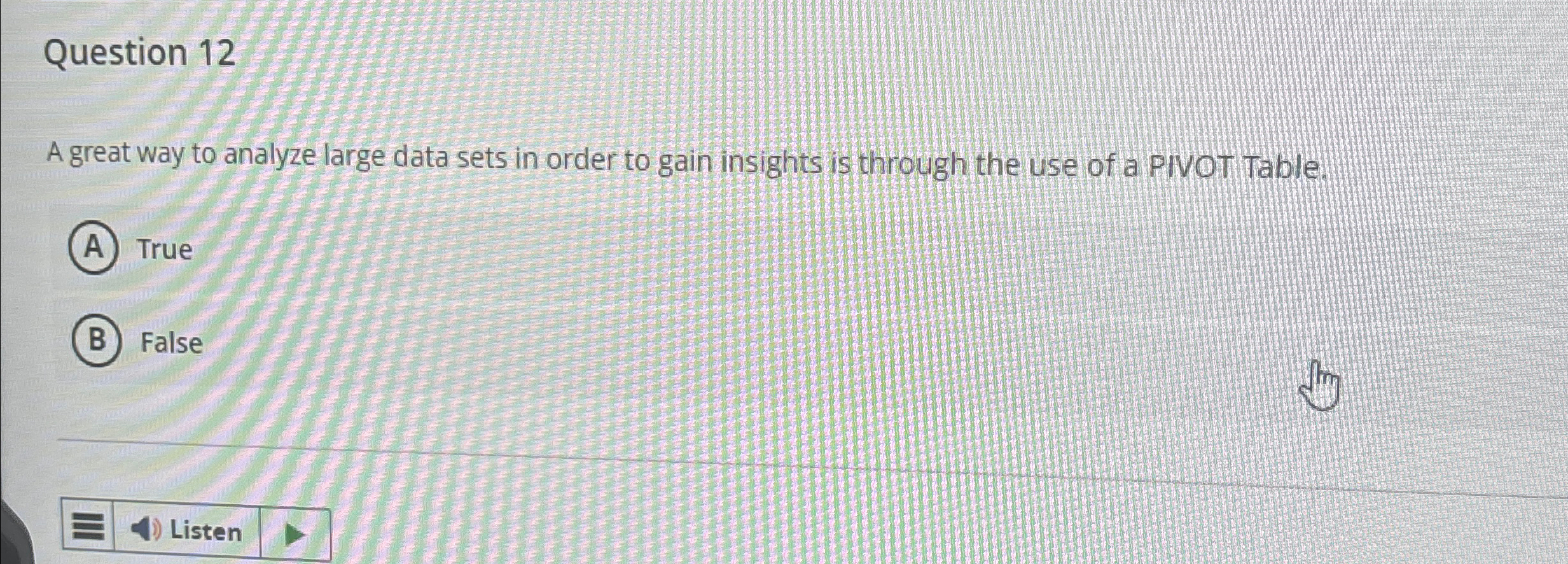  Question 12 A great way to analyze large data sets in