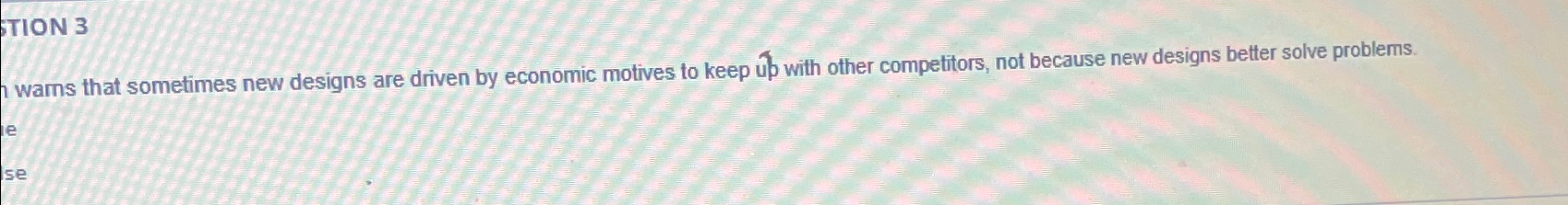  TION 3 warns that sometimes new designs are driven by economic