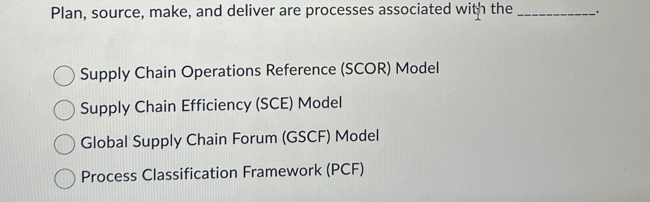  Plan, source, make, and deliver are processes associated with the Supply