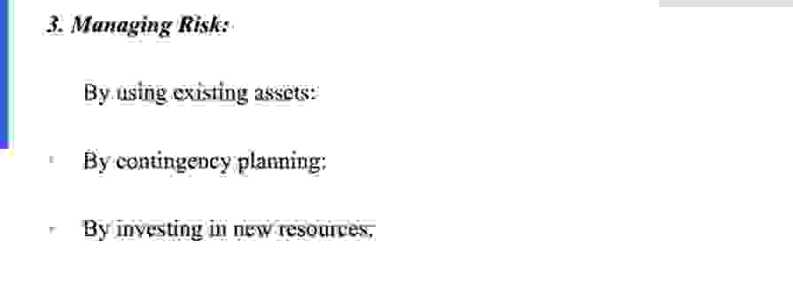  Managing Risk: By using existing assets: By contingency planning; By inyesting