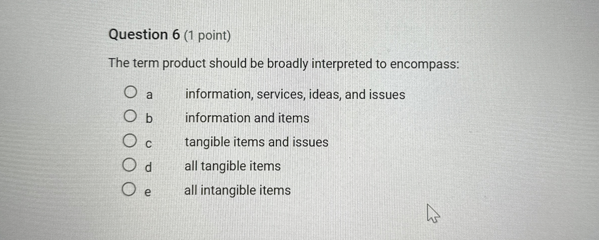  Question 6(1 point) The term product should be broadly interpreted to