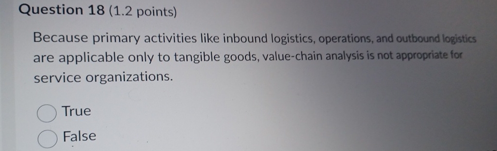  Question 18(1.2 points) Because primary activities like inbound logistics, operations, and