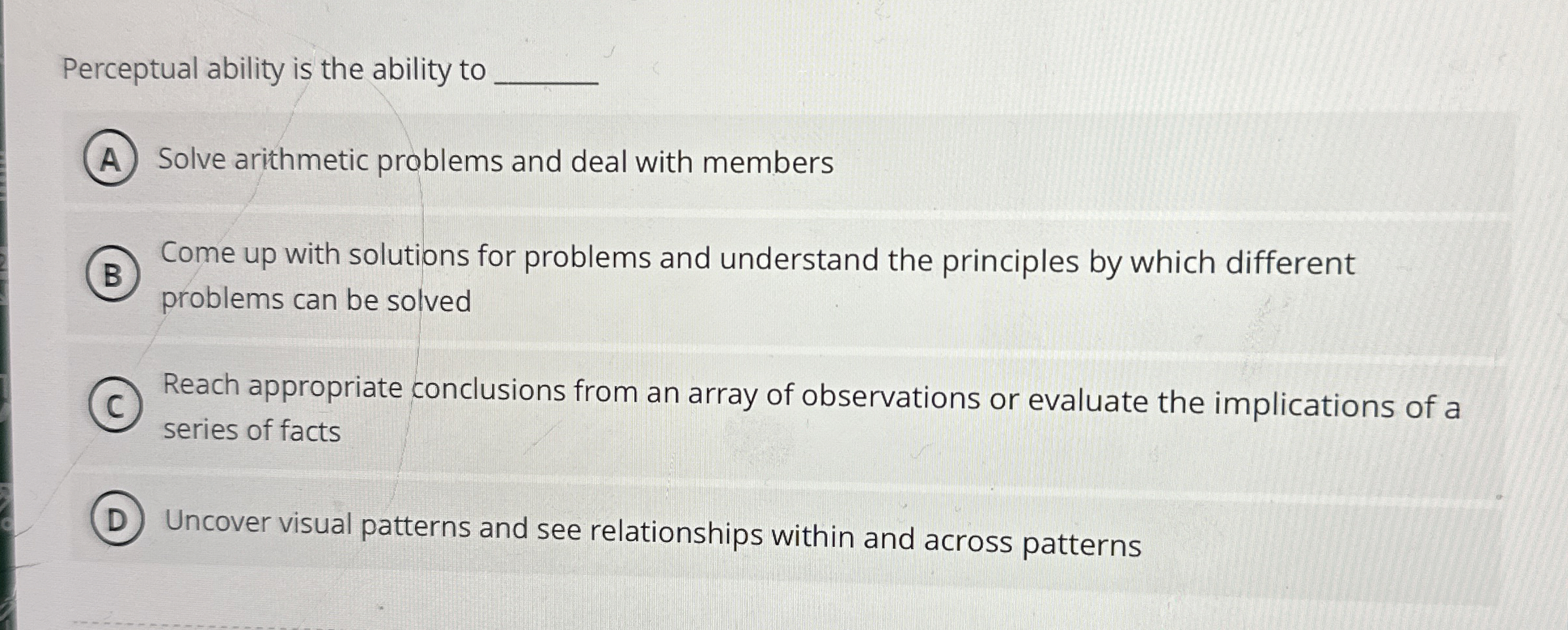  Perceptual ability is the ability to Solve arithmetic problems and deal