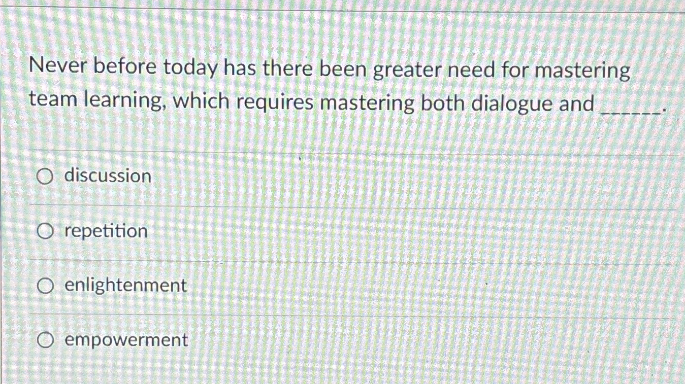  Never before today has there been greater need for mastering team