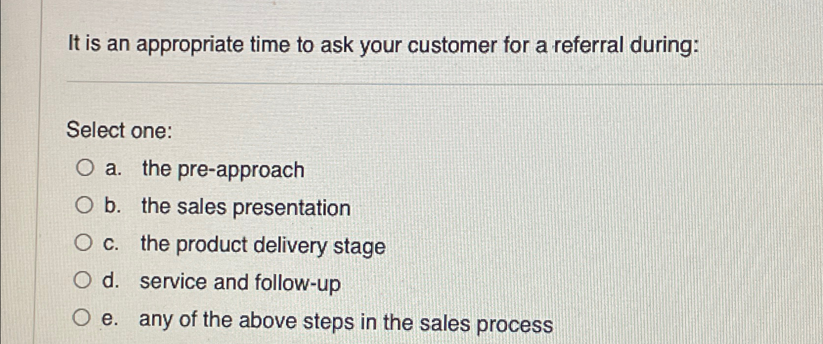  It is an appropriate time to ask your customer for a