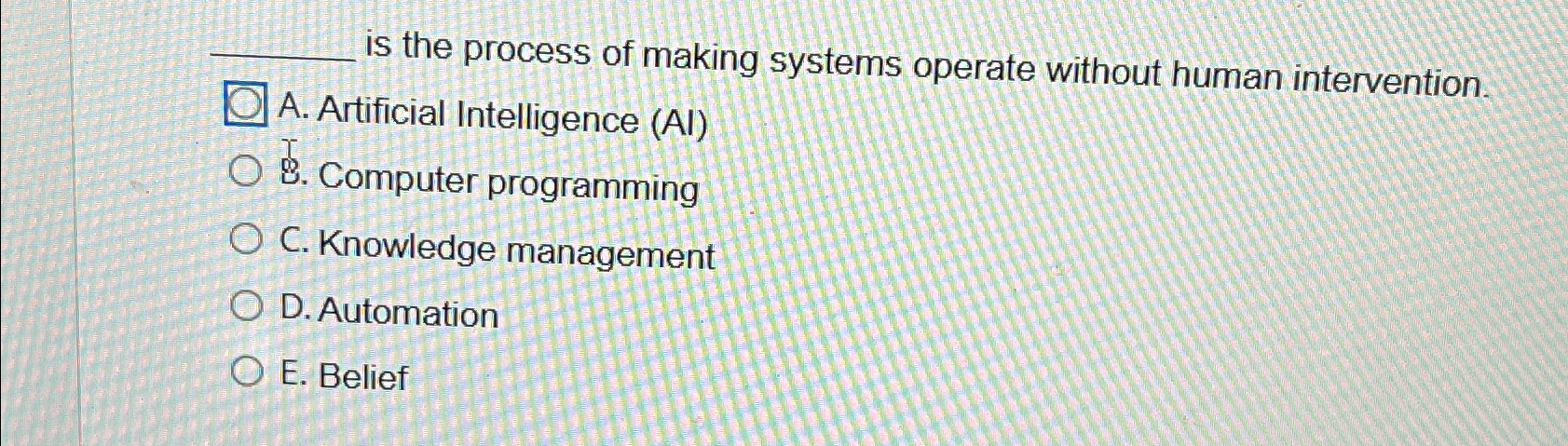  is the process of making systems operate without human intervention. A.