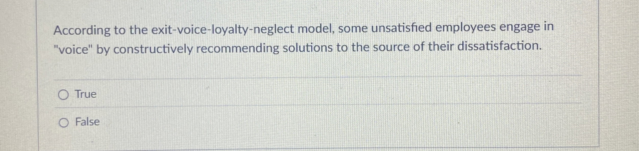  According to the exit-voice-loyalty-neglect model, some unsatisfied employees engage in "voice"