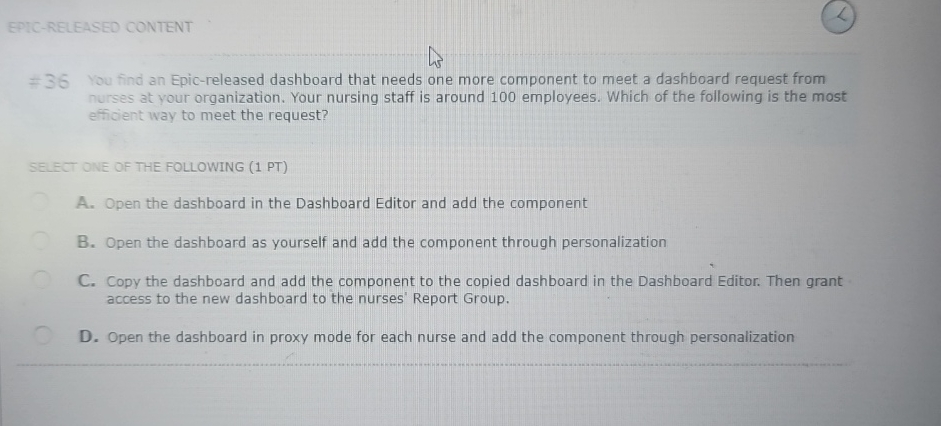  EPIC-RELEASED CONTENT =36 You find an Epic-released dashboard that needs one