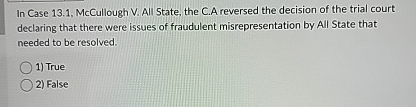  In Case 13.1, McCullough V. All State, the C.A reversed the