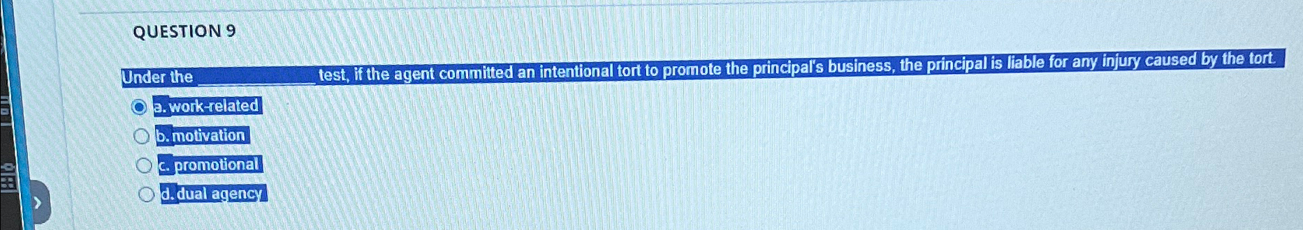  QUESTION 9 Under the test, if the agent committed an intentional