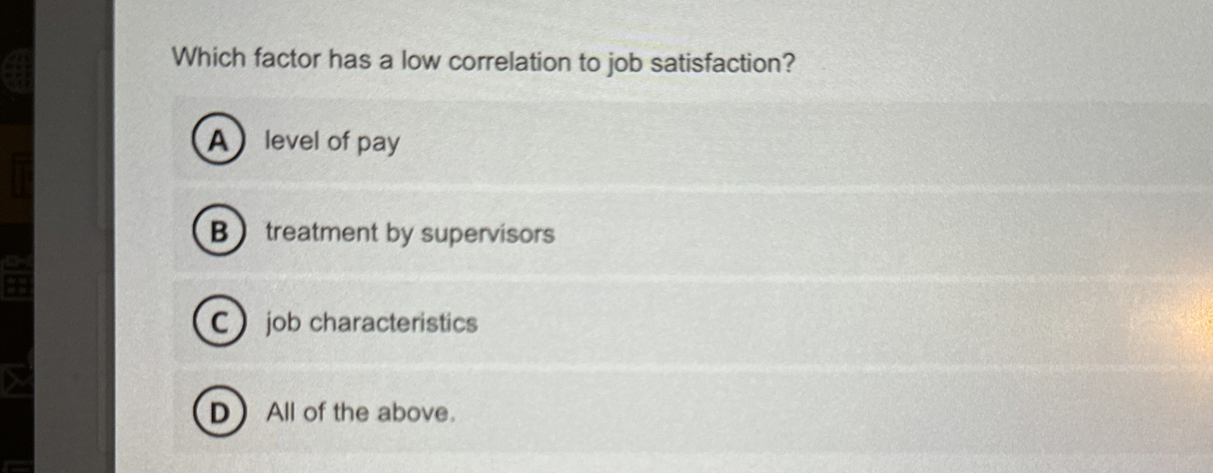  Which factor has a low correlation to job satisfaction? level of