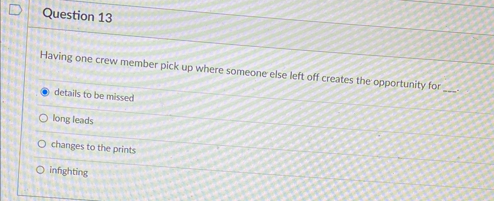  Question 13 Having one crew member pick up where someone else