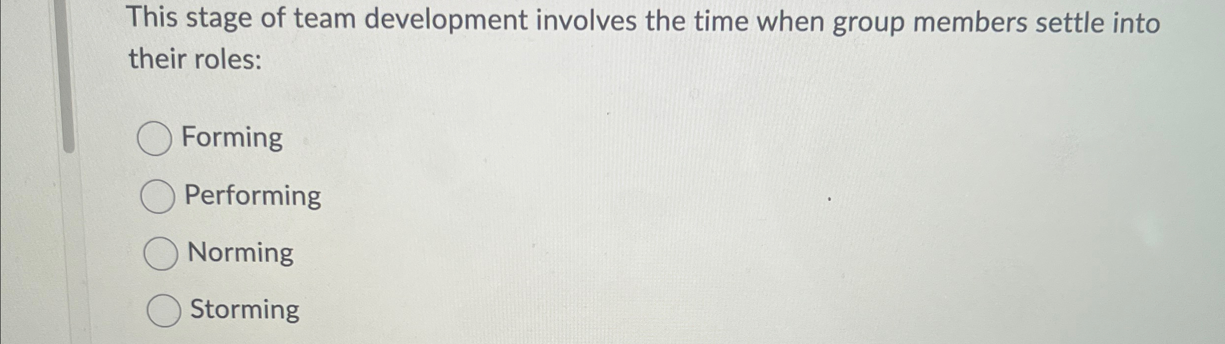 This stage of team development involves the time when group members