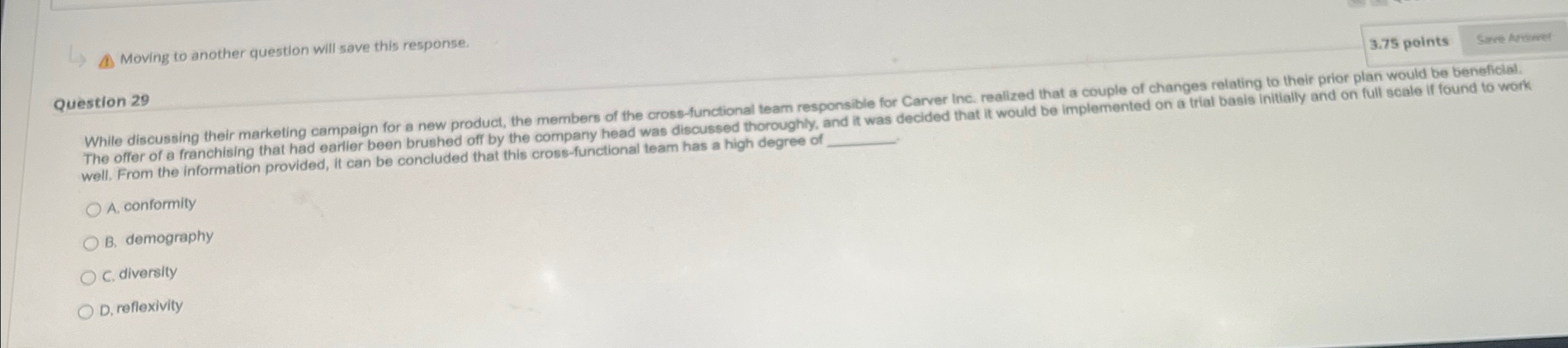  Moving to another question will save this response. 3.75 points Question