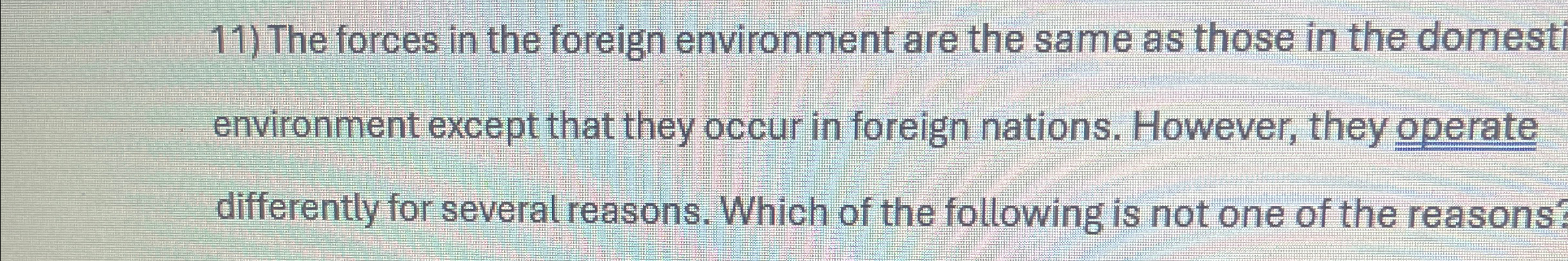  The forces in the foreign environment are the same as those