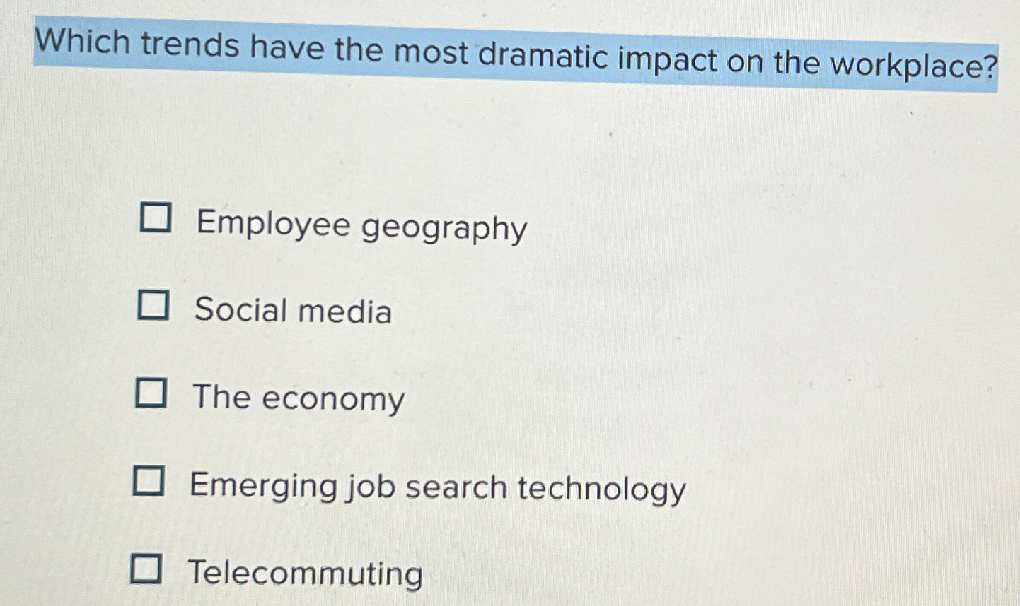  Which trends have the most dramatic impact on the workplace? Employee