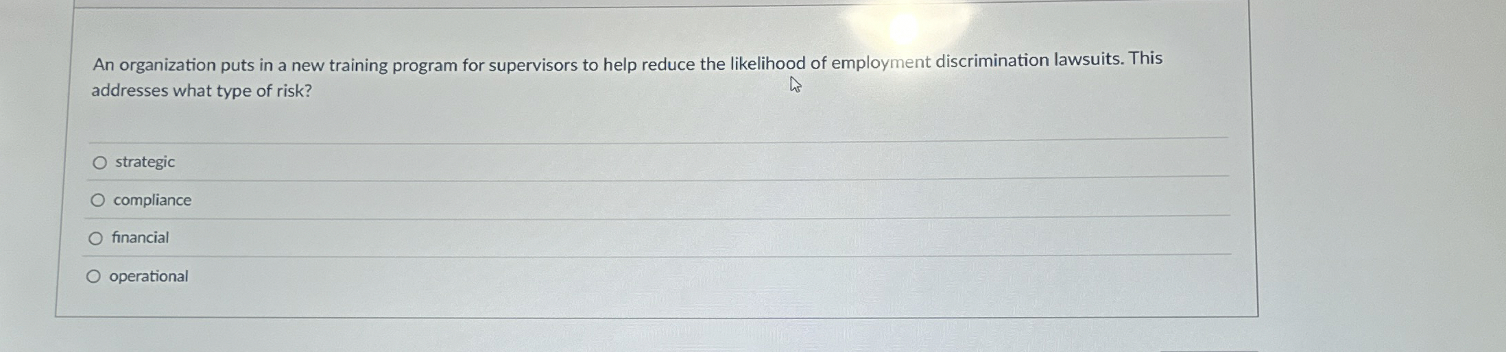  An organization puts in a new training program for supervisors to