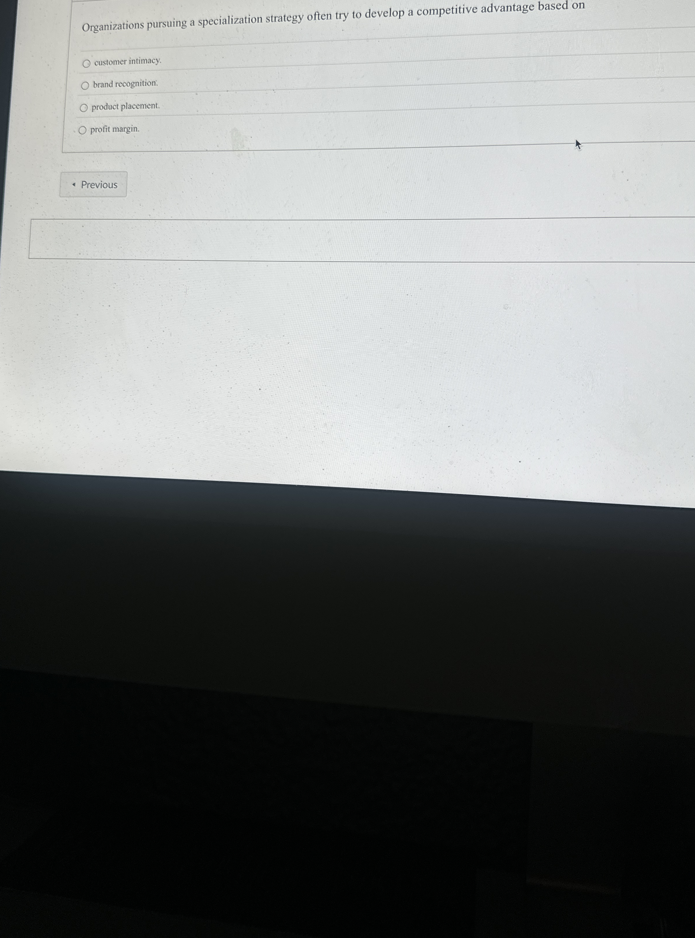  Organizations pursuing a specialization strategy often try to develop a competitive