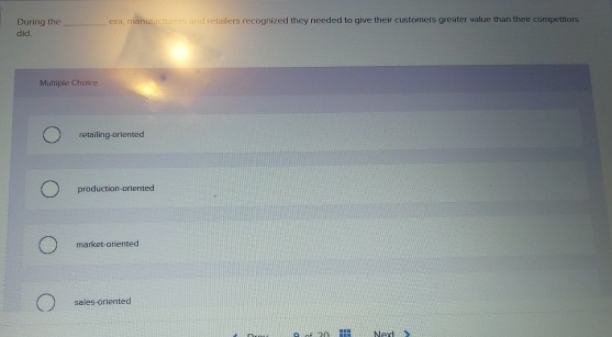  During the dikd. Multiplo Chosce retailing oriented production-oriented markot-oniented sales-oriented 