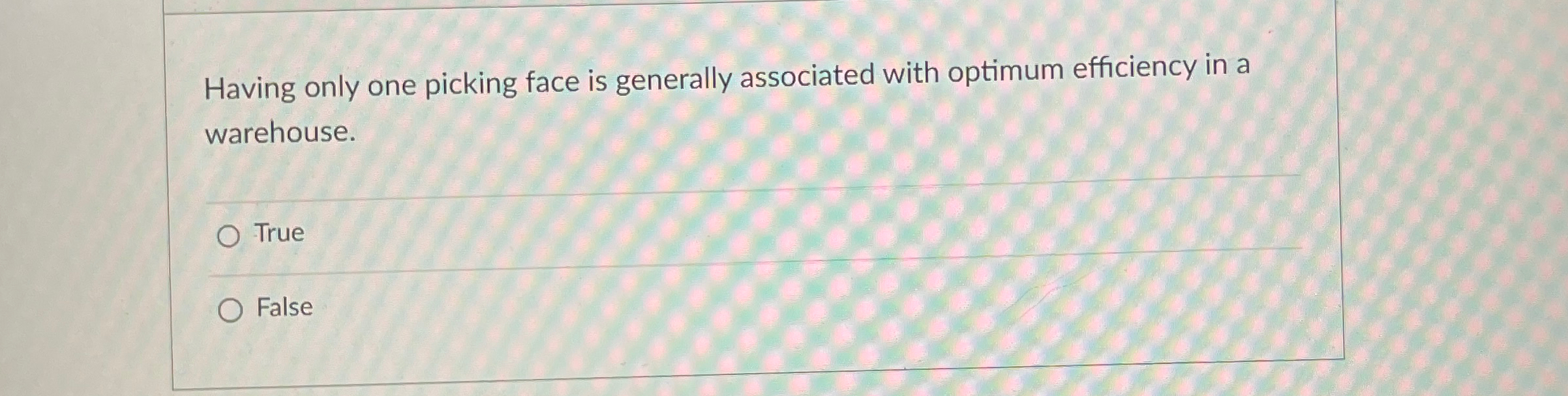  Having only one picking face is generally associated with optimum efficiency