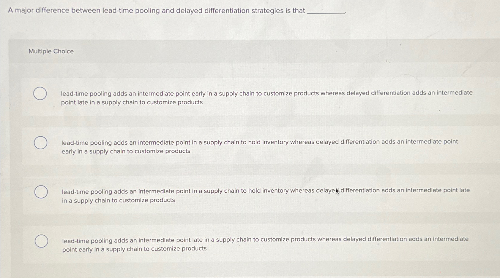  A major difference between lead-time pooling and delayed differentiation strategies is