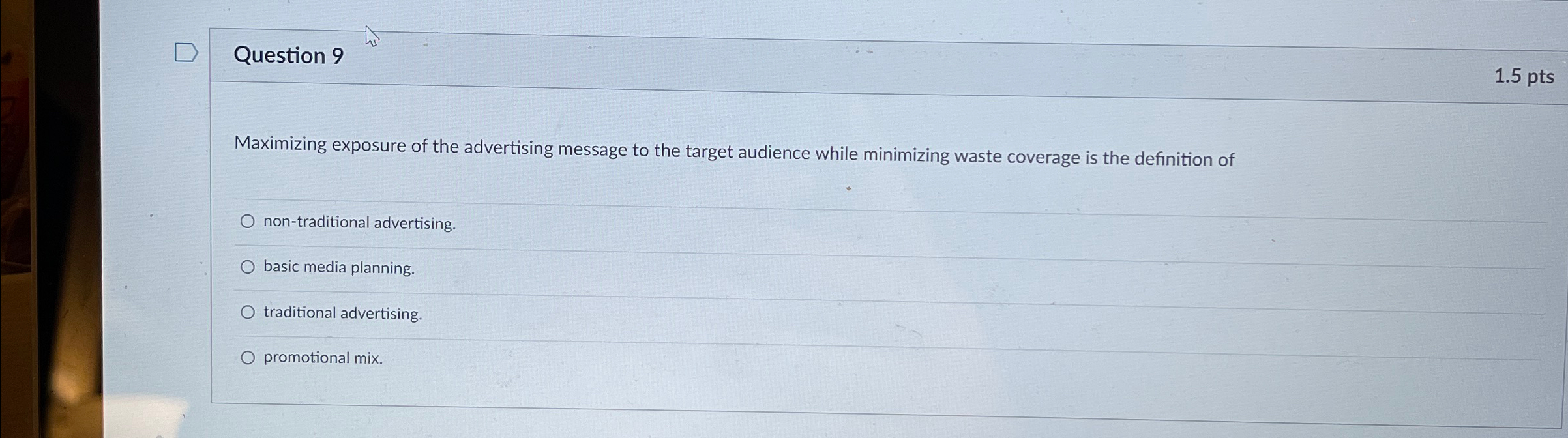  Question 9 1.5pts Maximizing exposure of the advertising message to the