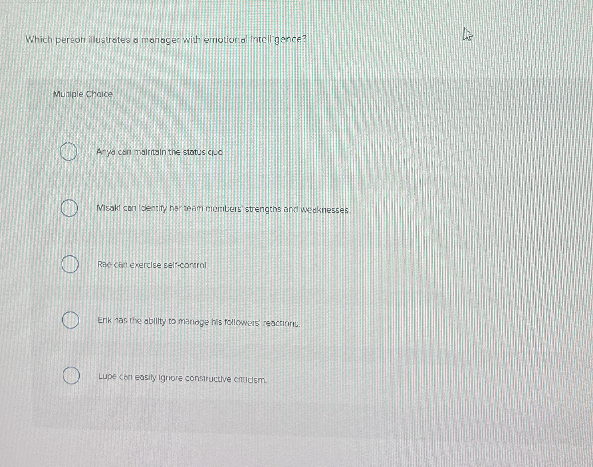 Which person illustrates a manager with emotional intelligence? Multiple Cholce Anya