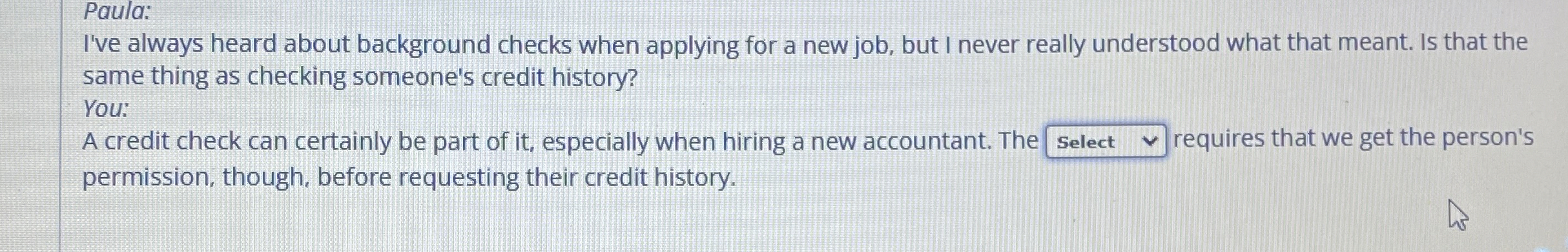  Paula: I've always heard about background checks when applying for a