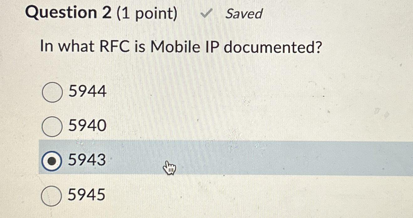  Question 2(1 point) Saved In what RFC is Mobile IP documented?