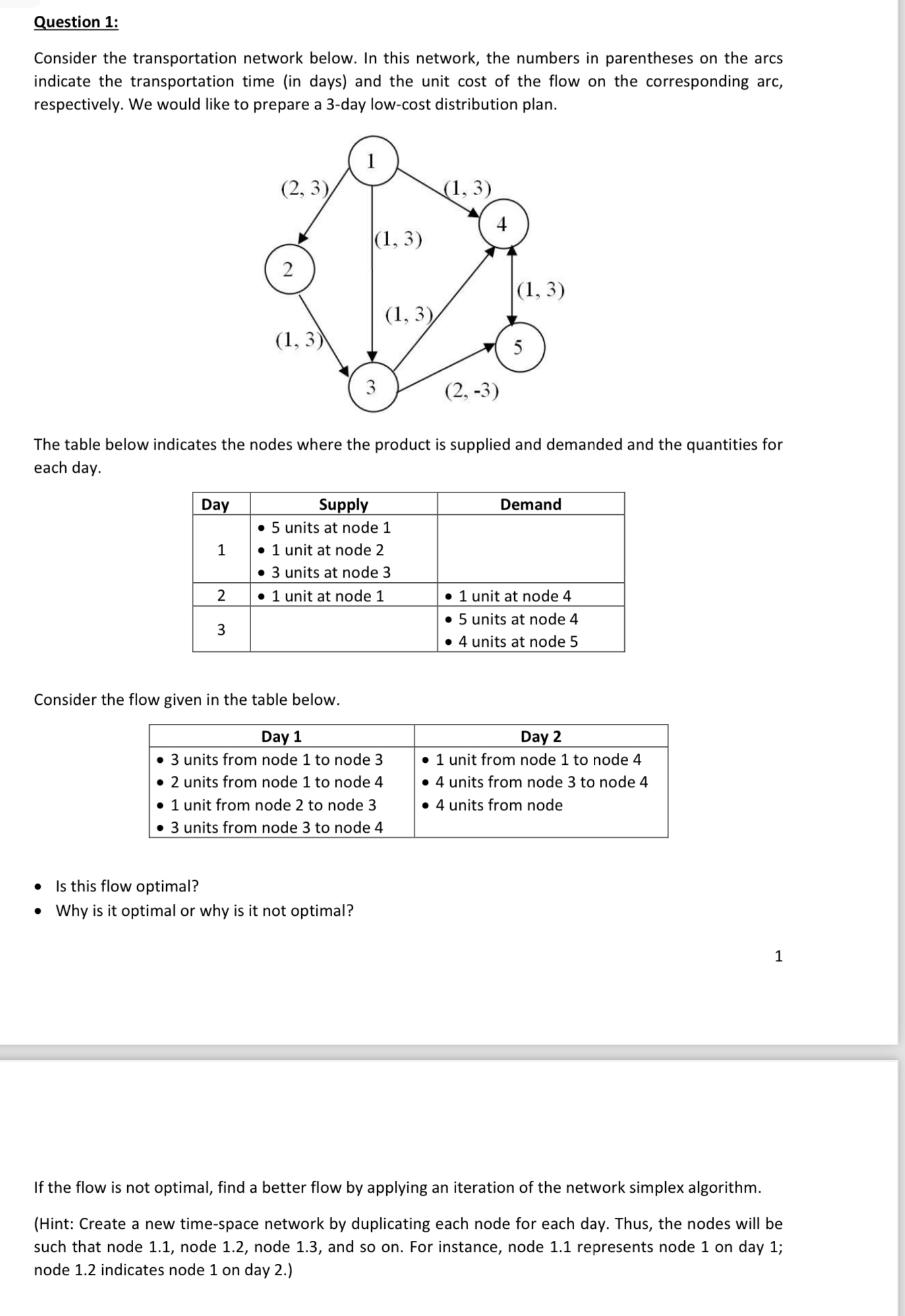  Question 1: Consider the transportation network below. In this network, the