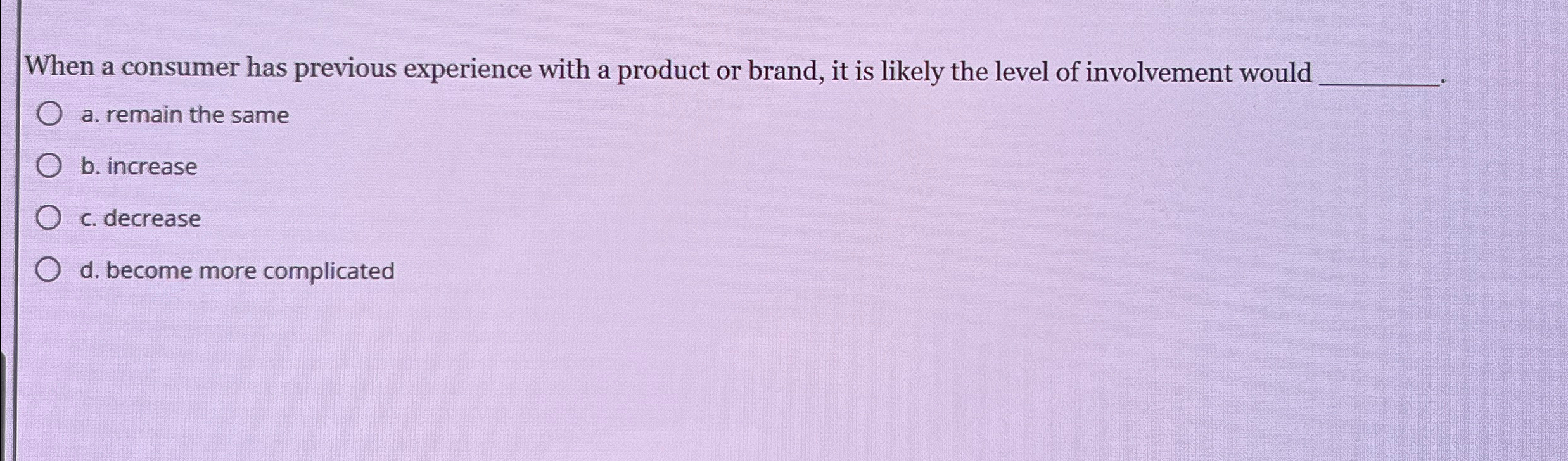  When a consumer has previous experience with a product or brand,