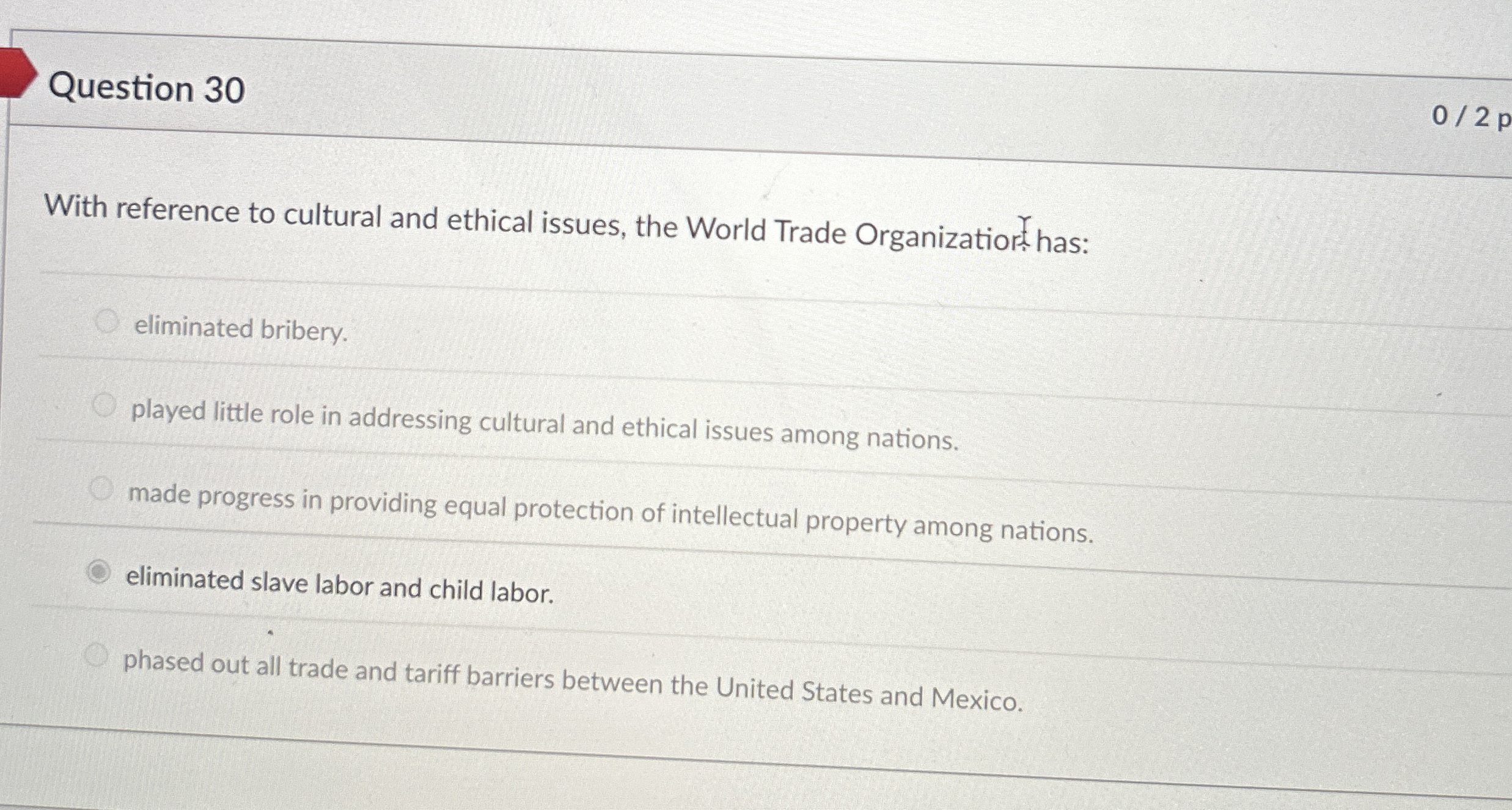  Question 30 With reference to cultural and ethical issues, the World