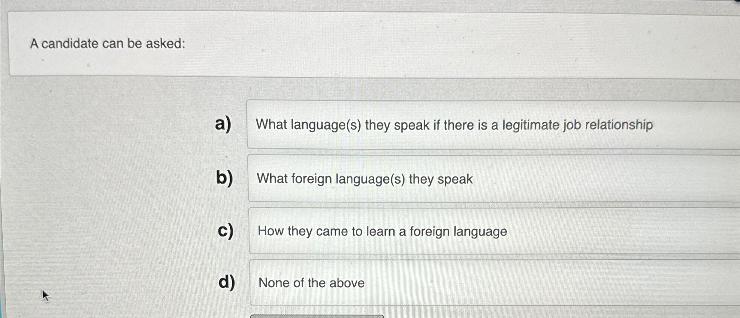  A candidate can be asked: a) What language(s) they speak if