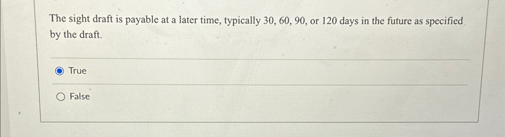  The sight draft is payable at a later time, typically 30,60,90,