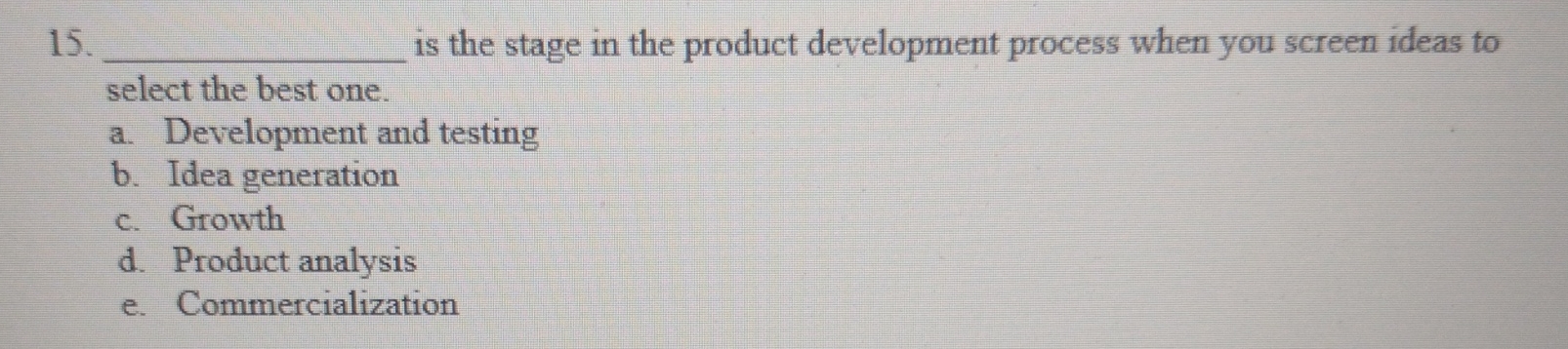  q, is the stage in the product development process when you