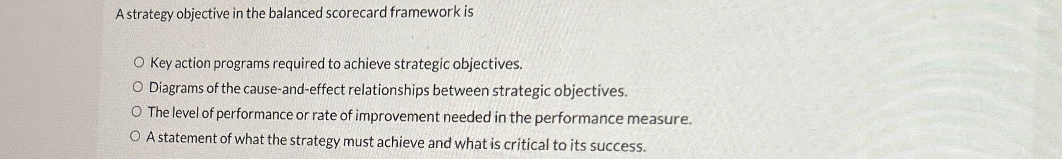  A strategy objective in the balanced scorecard framework is Key action