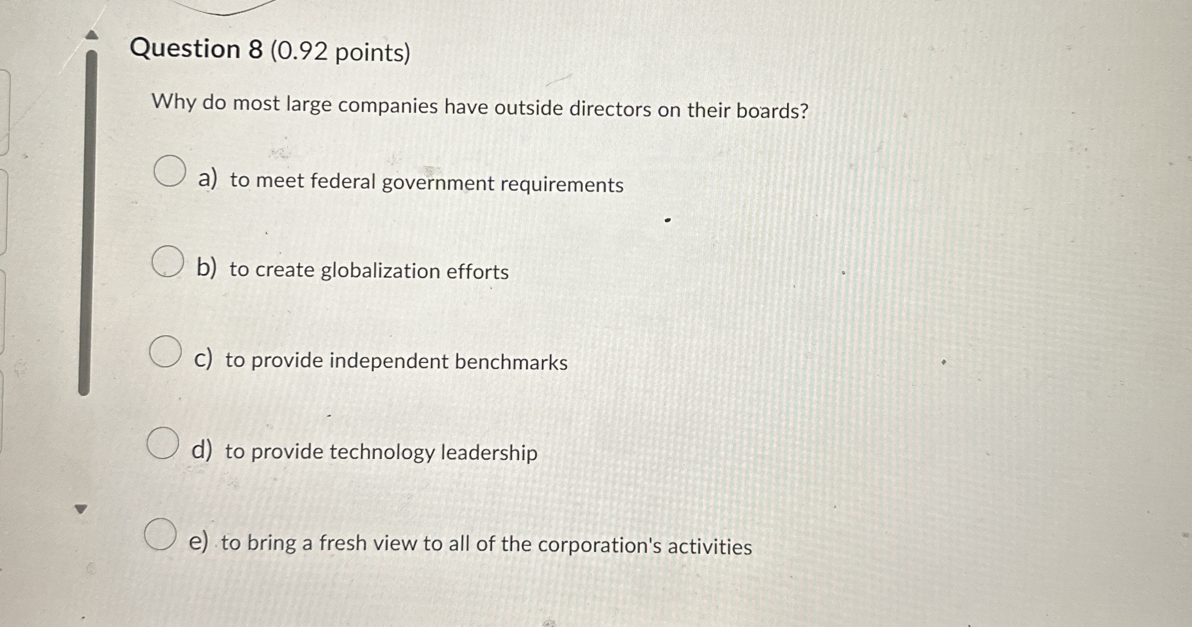  Question 8(0.92 points) Why do most large companies have outside directors