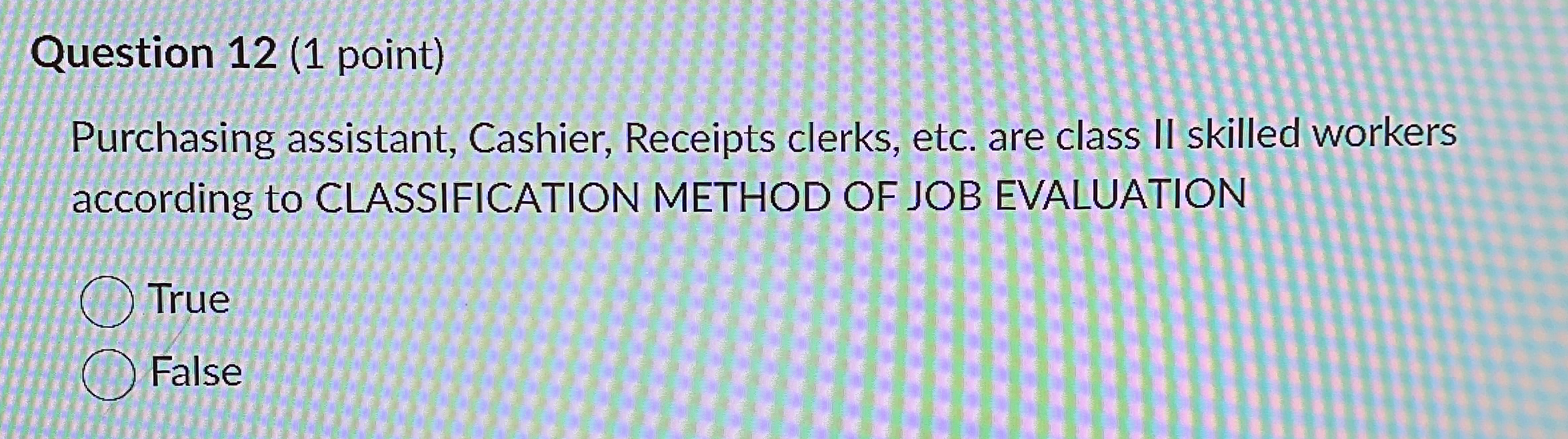  Question 12(1 point) Purchasing assistant, Cashier, Receipts clerks, etc. are class