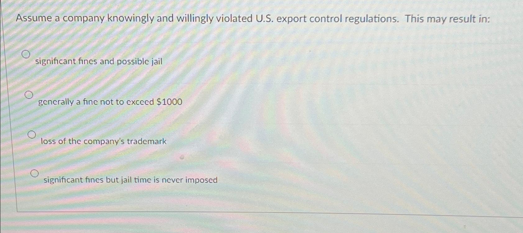  Assume a company knowingly and willingly violated U.S. export control regulations.