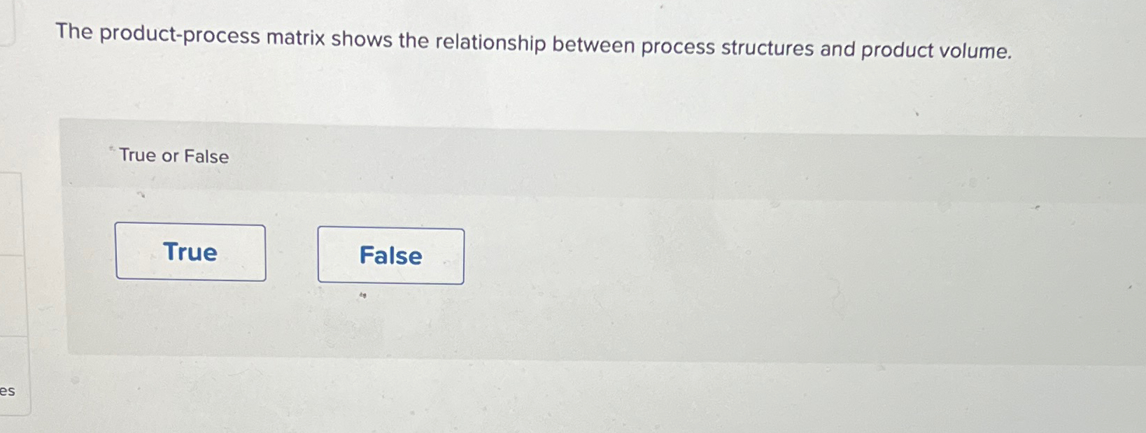  The product-process matrix shows the relationship between process structures and product